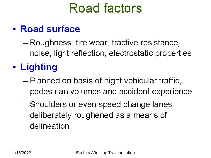 Road factors • Road surface – Roughness, tire wear, tractive resistance, noise, light reflection,