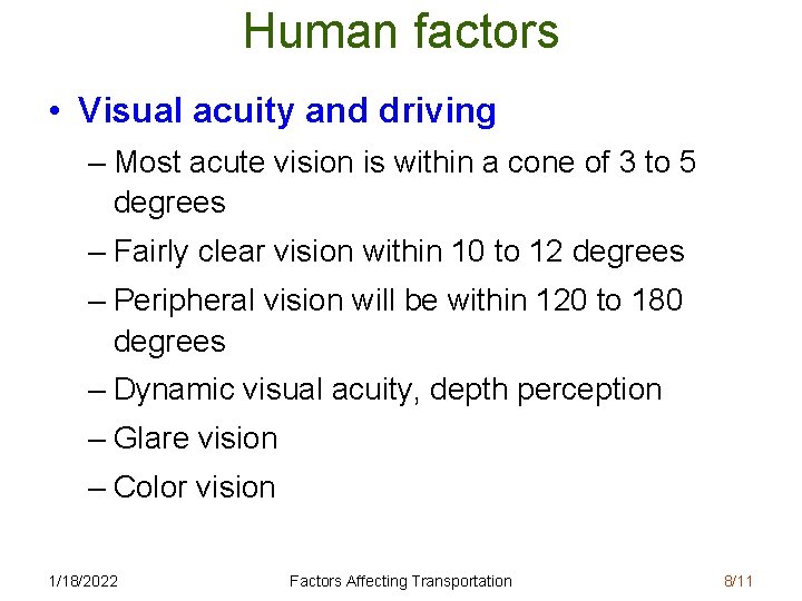 Human factors • Visual acuity and driving – Most acute vision is within a