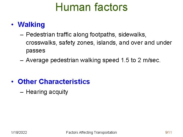 Human factors • Walking – Pedestrian traffic along footpaths, sidewalks, crosswalks, safety zones, islands,