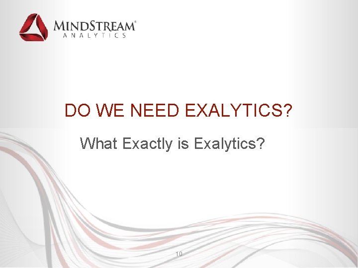 DO WE NEED EXALYTICS? What Exactly is Exalytics? 10 DO WE NEED EXALYTICS? What Exactly is Exalytics? 10