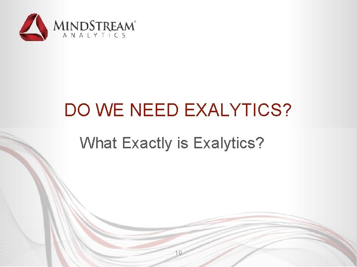 DO WE NEED EXALYTICS? What Exactly is Exalytics? 10 