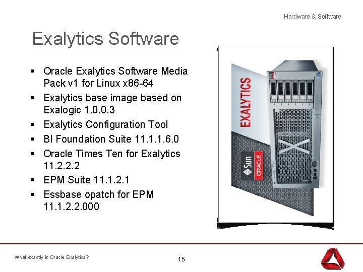 Hardware & Software Exalytics Software § Oracle Exalytics Software Media Pack v 1 for