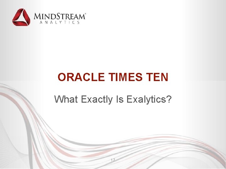 ORACLE TIMES TEN What Exactly Is Exalytics? 17 