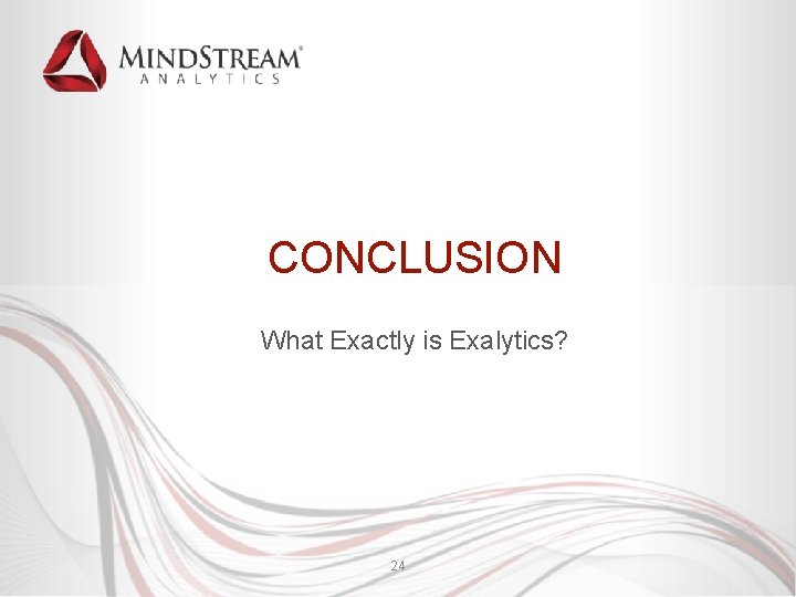 CONCLUSION What Exactly is Exalytics? 24 