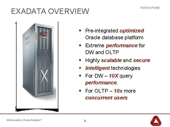 EXADATA OVERVIEW The Exa Family § Pre-integrated optimized Oracle database platform § Extreme performance