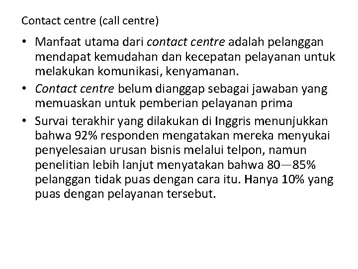 Contact centre (call centre) • Manfaat utama dari contact centre adalah pelanggan mendapat kemudahan