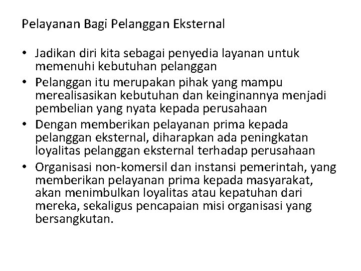 Pelayanan Bagi Pelanggan Eksternal • Jadikan diri kita sebagai penyedia layanan untuk memenuhi kebutuhan