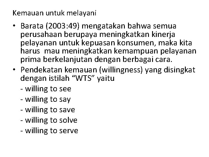 Kemauan untuk melayani • Barata (2003: 49) mengatakan bahwa semua perusahaan berupaya meningkatkan kinerja