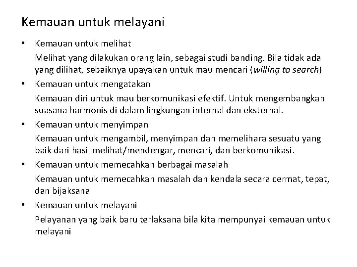 Kemauan untuk melayani • Kemauan untuk melihat Melihat yang dilakukan orang lain, sebagai studi