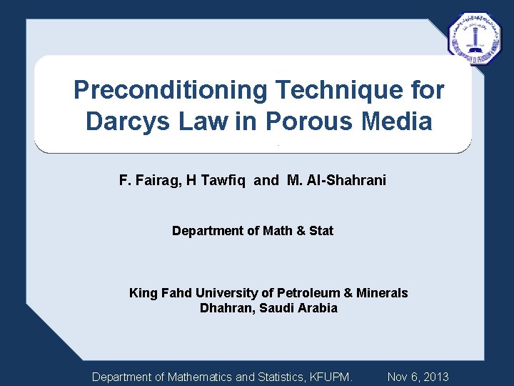 Preconditioning Technique for Darcys Law in Porous Media F. Fairag, H Tawfiq and M.