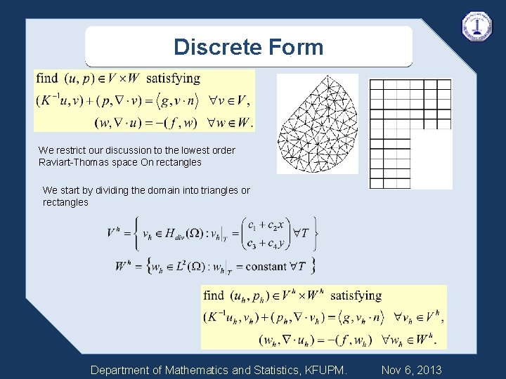 Discrete Form We restrict our discussion to the lowest order Raviart-Thomas space On rectangles