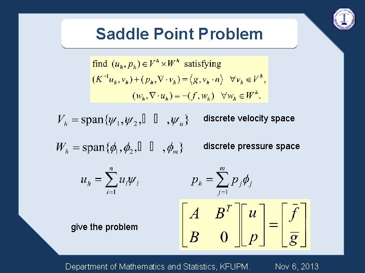 Saddle Point Problem discrete velocity space discrete pressure space give the problem Department of