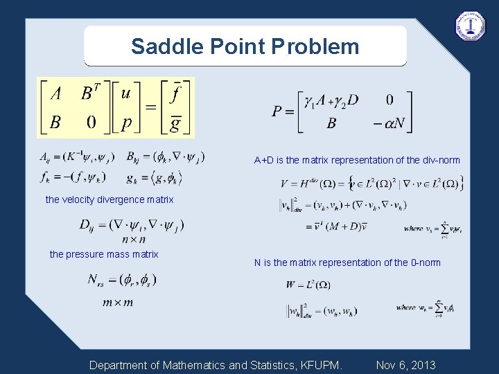 Saddle Point Problem A+D is the matrix representation of the div-norm the velocity divergence