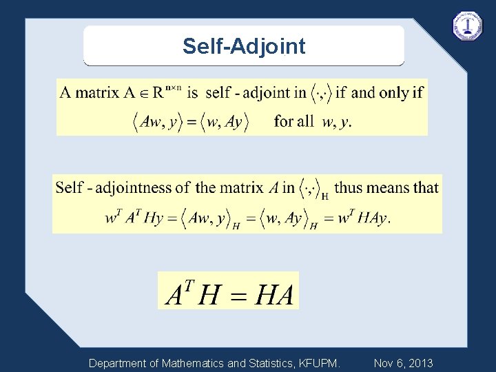 Self-Adjoint Department of Mathematics and Statistics, KFUPM. Nov 6, 2013 