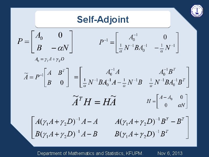 Self-Adjoint Department of Mathematics and Statistics, KFUPM. Nov 6, 2013 