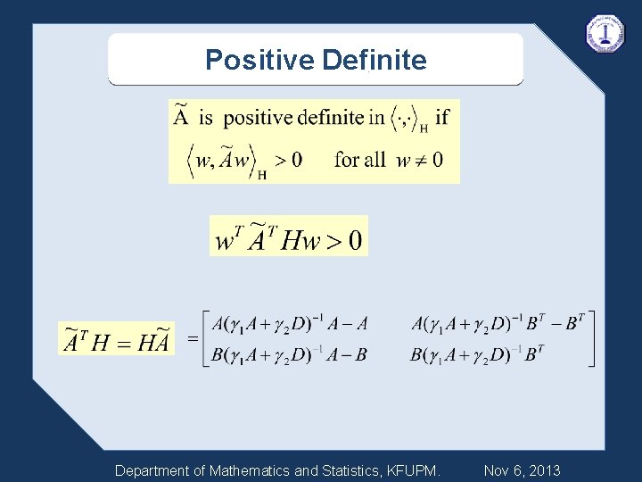 Positive Definite Department of Mathematics and Statistics, KFUPM. Nov 6, 2013 
