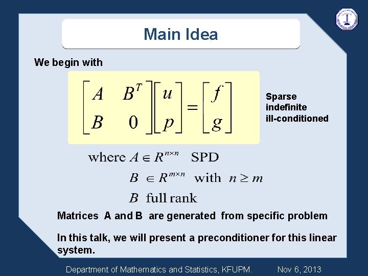 Main Idea We begin with Sparse indefinite ill-conditioned Matrices A and B are generated