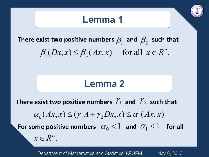 Lemma 1 There exist two positive numbers and such that For some positive numbers