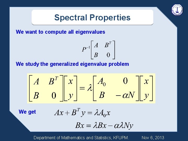 Spectral Properties We want to compute all eigenvalues We study the generalized eigenvalue problem