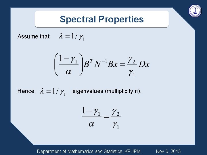 Spectral Properties Assume that Hence, eigenvalues (multiplicity n). Department of Mathematics and Statistics, KFUPM.