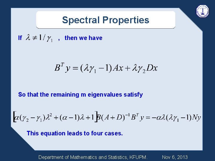 Spectral Properties If , then we have So that the remaining m eigenvalues satisfy