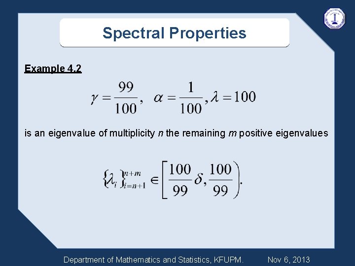 Spectral Properties Example 4. 2 is an eigenvalue of multiplicity n the remaining m