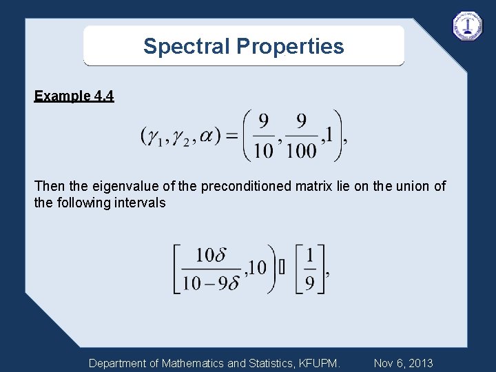 Spectral Properties Example 4. 4 Then the eigenvalue of the preconditioned matrix lie on