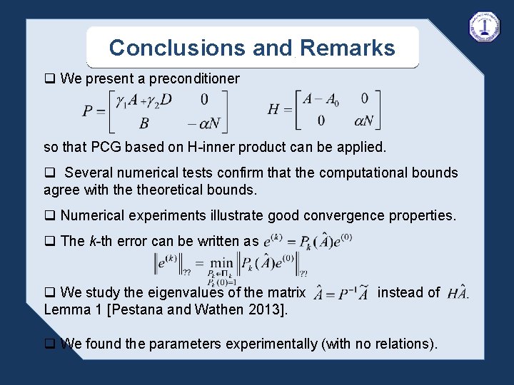 Conclusions and Remarks q We present a preconditioner so that PCG based on H-inner