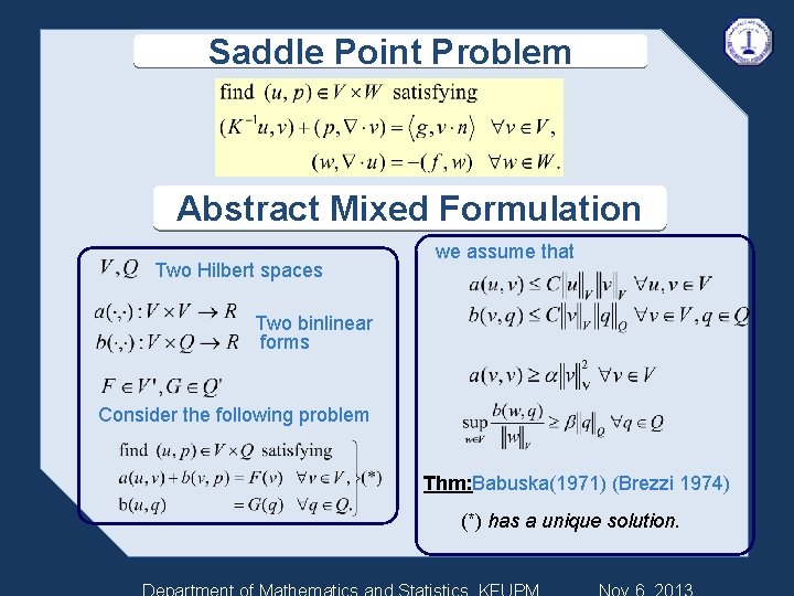 Saddle Point Problem Abstract Mixed Formulation Two Hilbert spaces we assume that Two binlinear