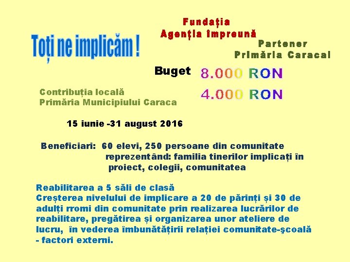 Buget Contribuția locală Primăria Municipiului Caraca 15 iunie -31 august 2016 Beneficiari: 60 elevi,