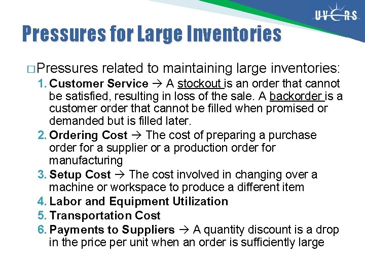 Pressures for Large Inventories � Pressures related to maintaining large inventories: 1. Customer Service