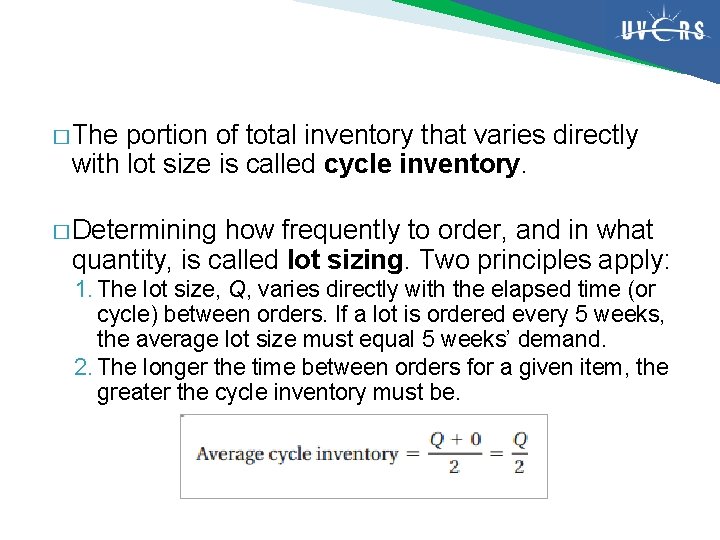 � The portion of total inventory that varies directly with lot size is called