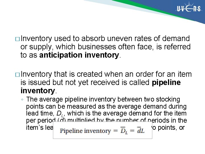 � Inventory used to absorb uneven rates of demand or supply, which businesses often