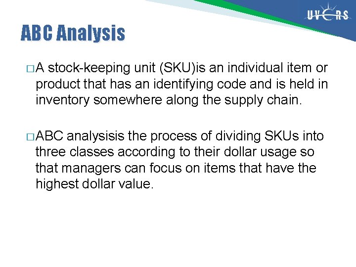 ABC Analysis �A stock-keeping unit (SKU)is an individual item or product that has an