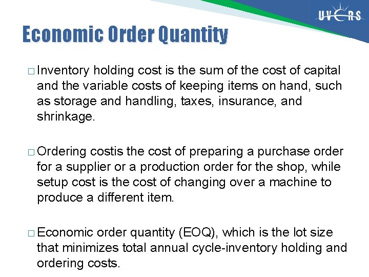 Economic Order Quantity � Inventory holding cost is the sum of the cost of