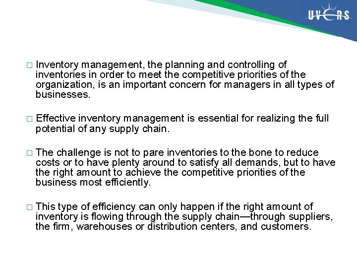 � Inventory management, the planning and controlling of inventories in order to meet the