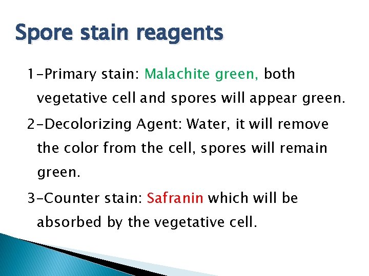 Spore stain reagents 1 -Primary stain: Malachite green, both vegetative cell and spores will