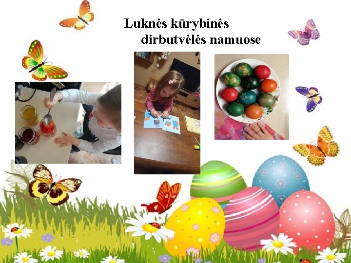 Luknės kūrybinės dirbutvėlės namuose 