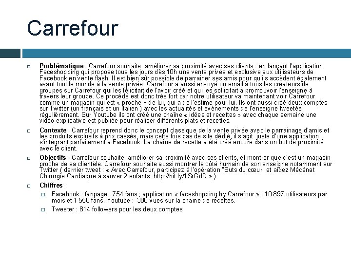 Carrefour Problématique : Carrefour souhaite améliorer sa proximité avec ses clients : en lançant