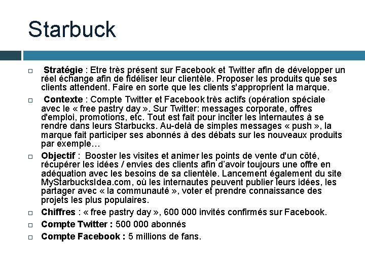 Starbuck Stratégie : Etre très présent sur Facebook et Twitter afin de développer un