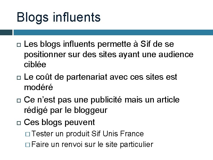 Blogs influents Les blogs influents permette à Sif de se positionner sur des sites