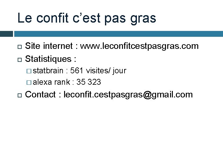 Le confit c’est pas gras Site internet : www. leconfitcestpasgras. com Statistiques : �