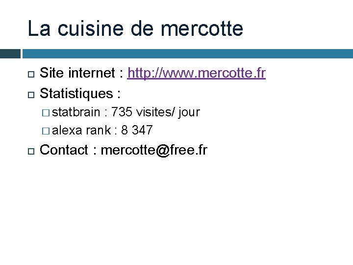La cuisine de mercotte Site internet : http: //www. mercotte. fr Statistiques : �