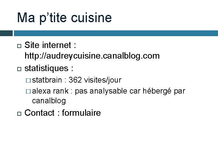 Ma p’tite cuisine Site internet : http: //audreycuisine. canalblog. com statistiques : � statbrain