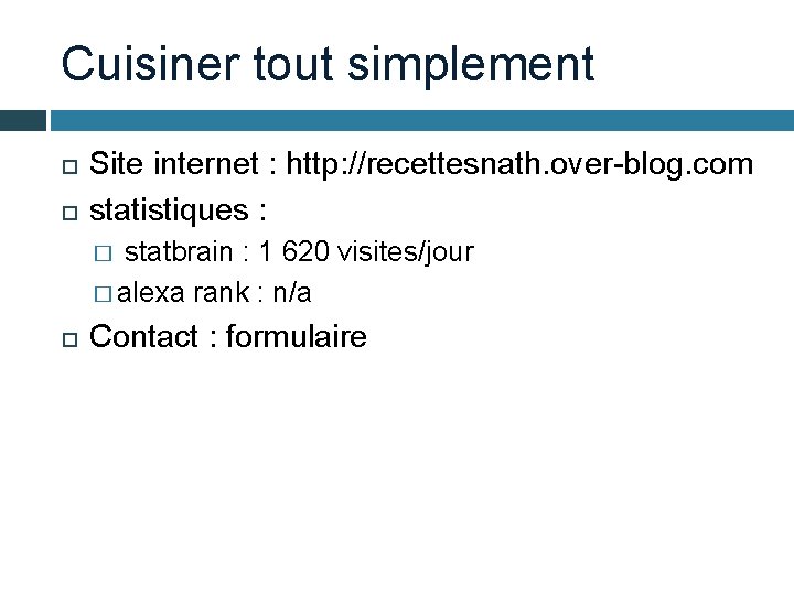 Cuisiner tout simplement Site internet : http: //recettesnath. over-blog. com statistiques : statbrain :