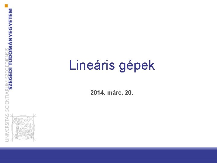 Lineáris gépek 2014. márc. 20. 