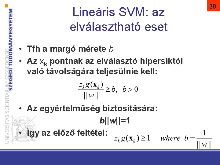 Lineáris SVM: az elválasztható eset • Tfh a margó mérete b • Az xk