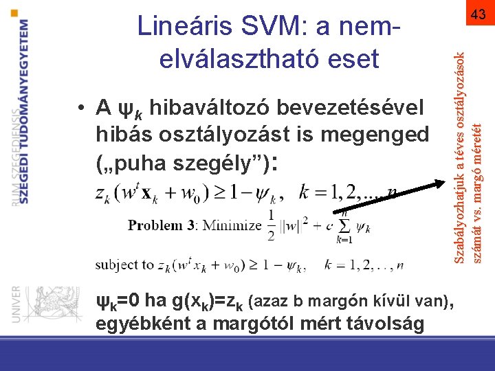  • A ψk hibaváltozó bevezetésével hibás osztályozást is megenged („puha szegély”): Szabályozhatjuk a