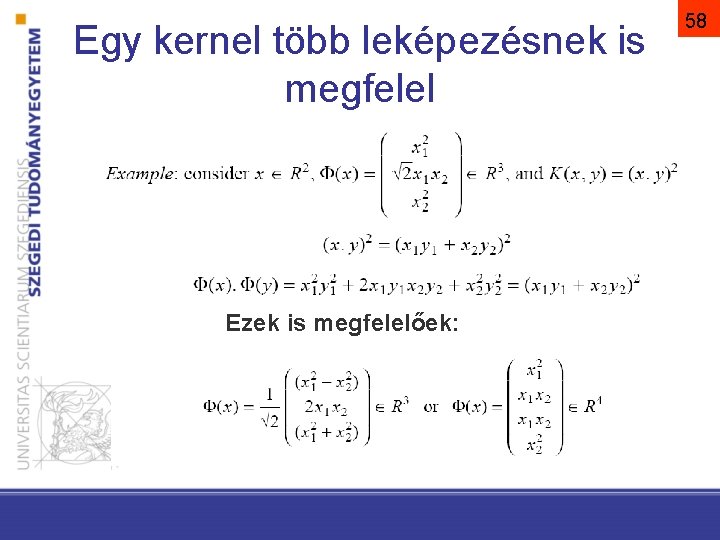 Egy kernel több leképezésnek is megfelel Ezek is megfelelőek: 58 