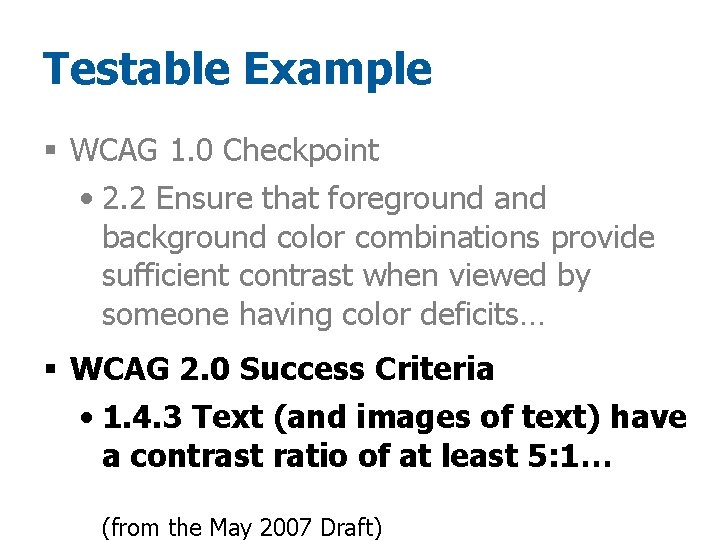 Testable Example § WCAG 1. 0 Checkpoint • 2. 2 Ensure that foreground and